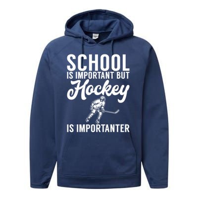 School Is Important But Hockey Is Importanter Hockey Gift Performance Fleece Hoodie