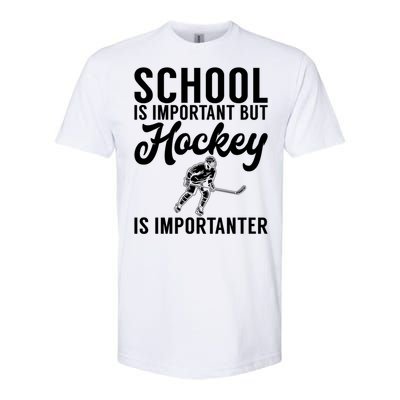 School Is Important But Hockey Is Importanter Hockey Gift Softstyle CVC T-Shirt