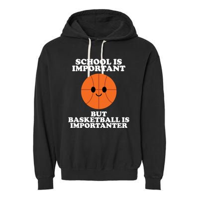 School Is Important But Basketball Is Importanter Garment-Dyed Fleece Hoodie