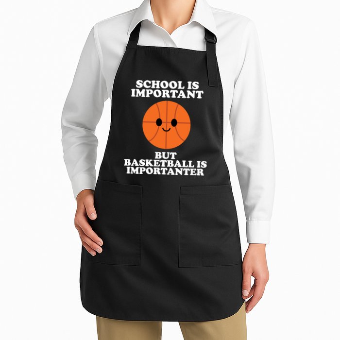 School Is Important But Basketball Is Importanter Apron