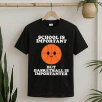 School Is Important But Basketball Is Importanter T-Shirt