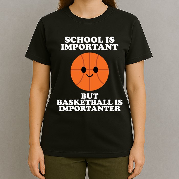 School Is Important But Basketball Is Importanter T-Shirt