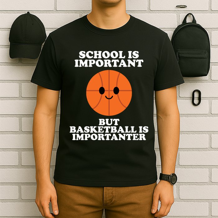 School Is Important But Basketball Is Importanter T-Shirt