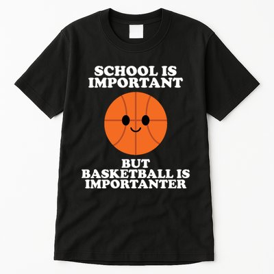School Is Important But Basketball Is Importanter Tall T-Shirt
