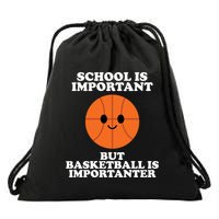 School Is Important But Basketball Is Importanter Drawstring Bag