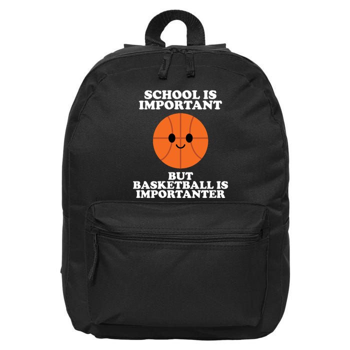 School Is Important But Basketball Is Importanter 16 in Basic Backpack