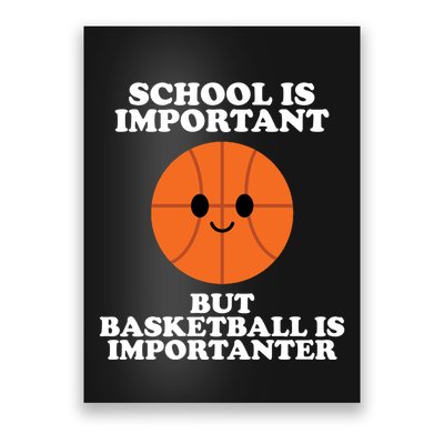 School Is Important But Basketball Is Importanter Poster