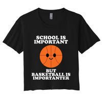 School Is Important But Basketball Is Importanter Women's Crop Top Tee
