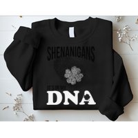 Shenanigans It's In My DNA Green Saint Patricks Day Sweatshirt