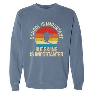 School Is Important But Skiing Is Importanter Ski Funny Gift Garment-Dyed Sweatshirt