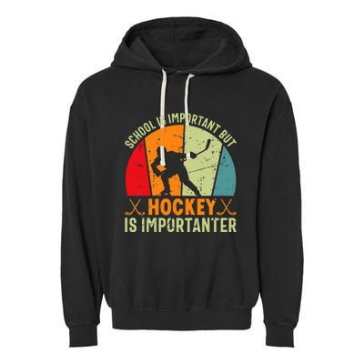 School Is Important But Hockey Is Importanter Ice Hockey Garment-Dyed Fleece Hoodie