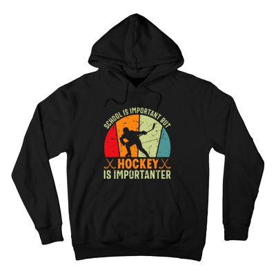 School Is Important But Hockey Is Importanter Ice Hockey Hoodie