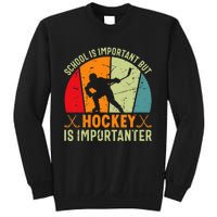 School Is Important But Hockey Is Importanter Ice Hockey Sweatshirt