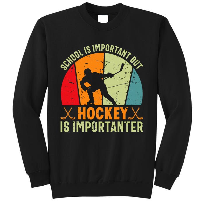 School Is Important But Hockey Is Importanter Ice Hockey Sweatshirt