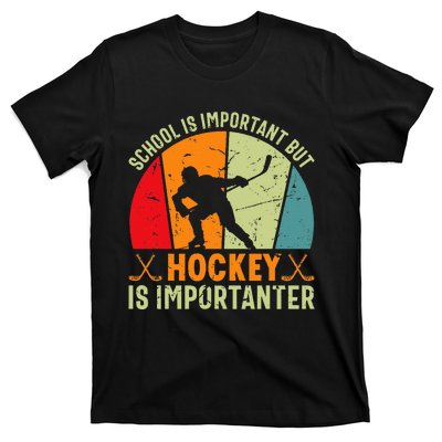 School Is Important But Hockey Is Importanter Ice Hockey T-Shirt