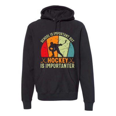 School Is Important But Hockey Is Importanter Ice Hockey Premium Hoodie