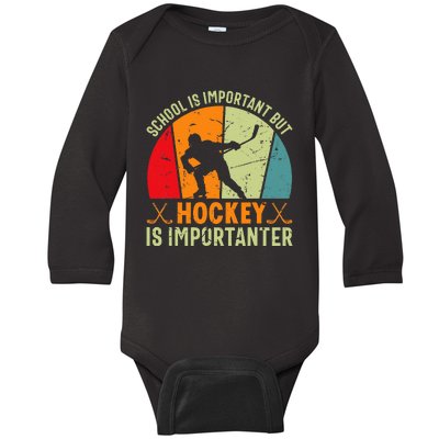 School Is Important But Hockey Is Importanter Ice Hockey Baby Long Sleeve Bodysuit