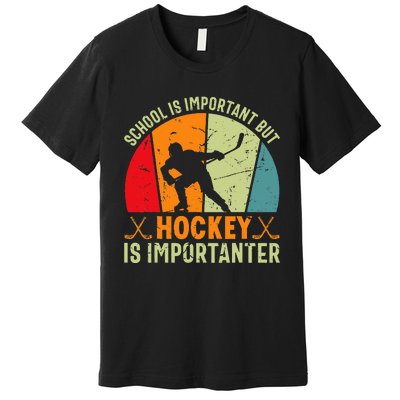 School Is Important But Hockey Is Importanter Ice Hockey Premium T-Shirt