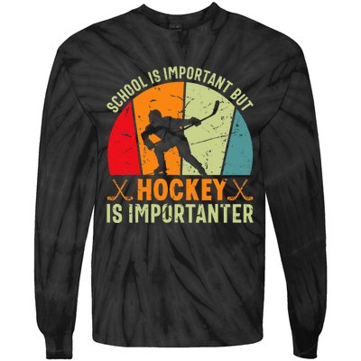 School Is Important But Hockey Is Importanter Ice Hockey Tie-Dye Long Sleeve Shirt