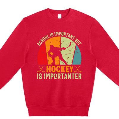 School Is Important But Hockey Is Importanter Ice Hockey Premium Crewneck Sweatshirt