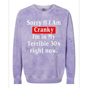 Sorry If I Am Cranky Im In My Terrible 30s Right Now Colorblast Crewneck Sweatshirt