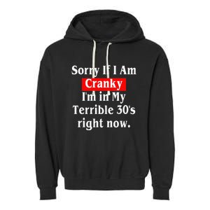 Sorry If I Am Cranky Im In My Terrible 30s Right Now Garment-Dyed Fleece Hoodie