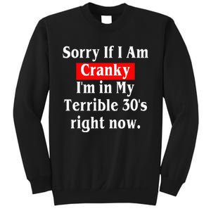 Sorry If I Am Cranky Im In My Terrible 30s Right Now Sweatshirt