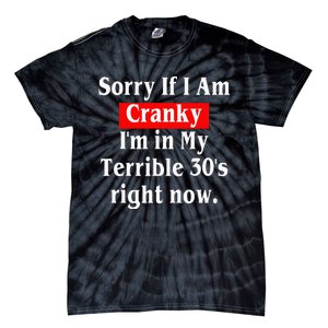 Sorry If I Am Cranky Im In My Terrible 30s Right Now Tie-Dye T-Shirt