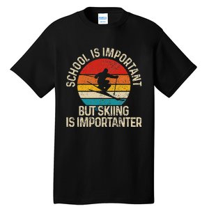 School Is Important But Skiing Is Importanter Ski Funny Gift Tall T-Shirt