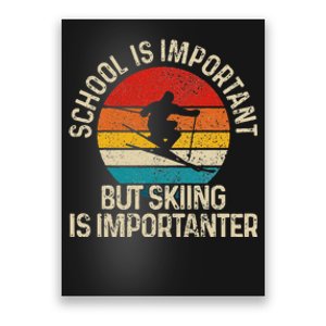 School Is Important But Skiing Is Importanter Ski Funny Gift Poster