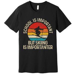 School Is Important But Skiing Is Importanter Ski Funny Gift Premium T-Shirt