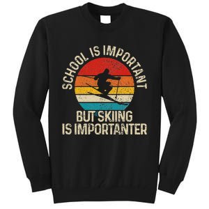 School Is Important But Skiing Is Importanter Ski Funny Gift Tall Sweatshirt