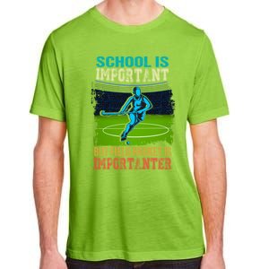 School Is Important Field Hockey Is Importanter Hockey Sport Great Gift Adult ChromaSoft Performance T-Shirt