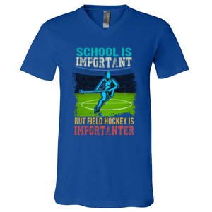 School Is Important Field Hockey Is Importanter Hockey Sport Great Gift V-Neck T-Shirt