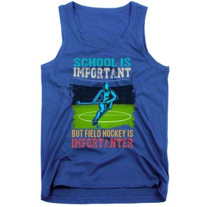 School Is Important Field Hockey Is Importanter Hockey Sport Great Gift Tank Top