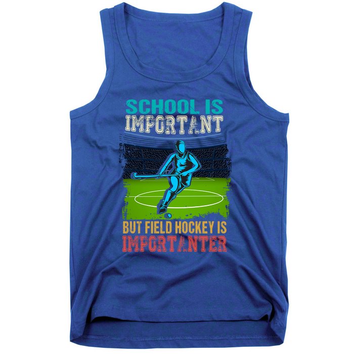 School Is Important Field Hockey Is Importanter Hockey Sport Great Gift Tank Top