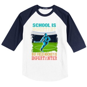 School Is Important Field Hockey Is Importanter Hockey Sport Great Gift Baseball Sleeve Shirt