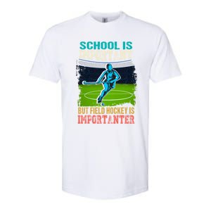 School Is Important Field Hockey Is Importanter Hockey Sport Great Gift Softstyle CVC T-Shirt