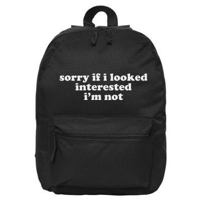 Sorry If I Looked Interested IM Not 16 in Basic Backpack