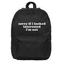 Sorry If I Looked Interested IM Not 16 in Basic Backpack