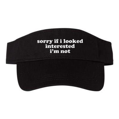 Sorry If I Looked Interested IM Not Valucap Bio-Washed Visor