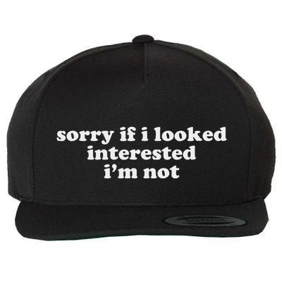 Sorry If I Looked Interested IM Not Wool Snapback Cap
