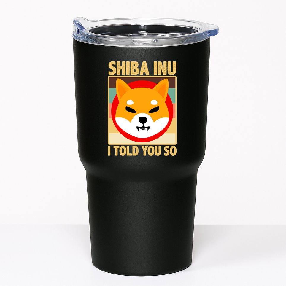 Shiba Inu I Told You So Tumbler