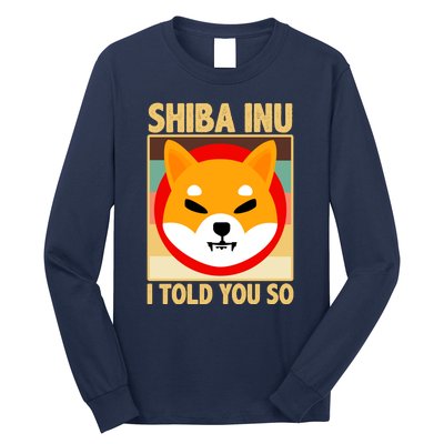 Shiba Inu I Told You So Long Sleeve Shirt