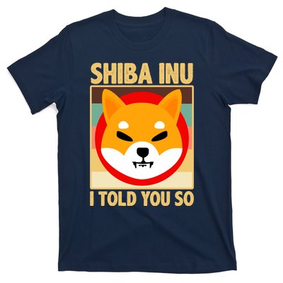 Shiba Inu I Told You So T-Shirt