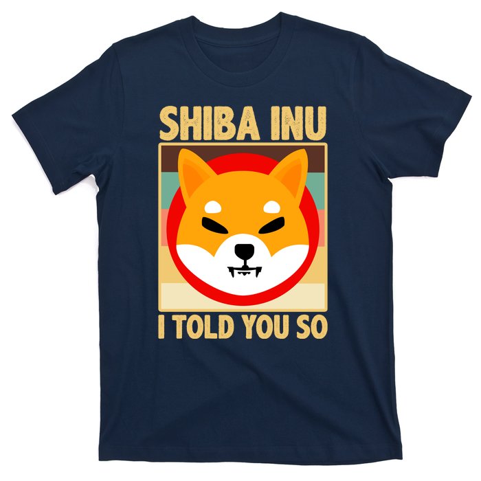 Shiba Inu I Told You So T-Shirt