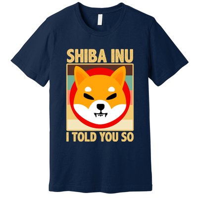 Shiba Inu I Told You So Premium T-Shirt