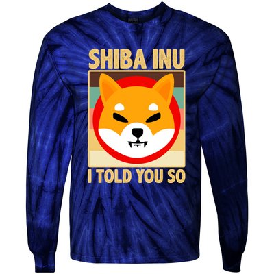 Shiba Inu I Told You So Tie-Dye Long Sleeve Shirt