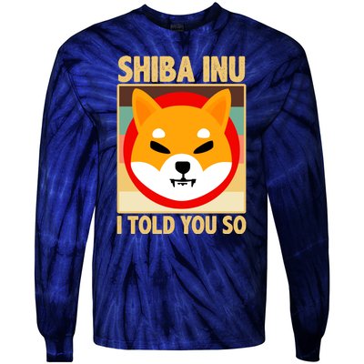 Shiba Inu I Told You So Tie-Dye Long Sleeve Shirt