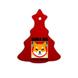 Shiba Inu I Told You So Ceramic Tree Ornament